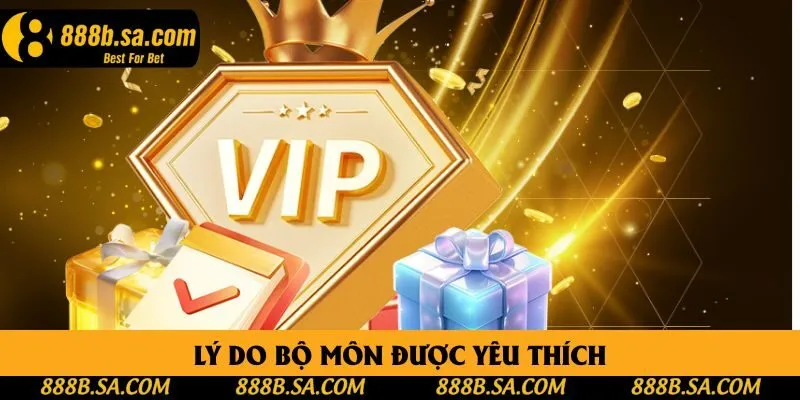 Lý do bộ môn được yêu thích