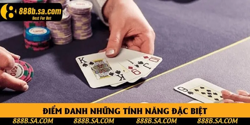 Điểm danh những tính năng đặc biệt