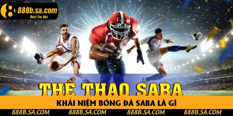 Khái niệm bóng đá saba là gì Khái niệm bóng đá saba là gì