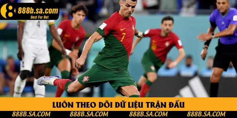 Luôn theo dõi dữ liệu trận đấu