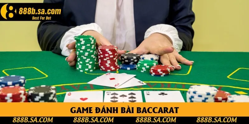 Game Đánh Bài Baccarat - Hướng Dẫn Cách Chơi Tại 888B