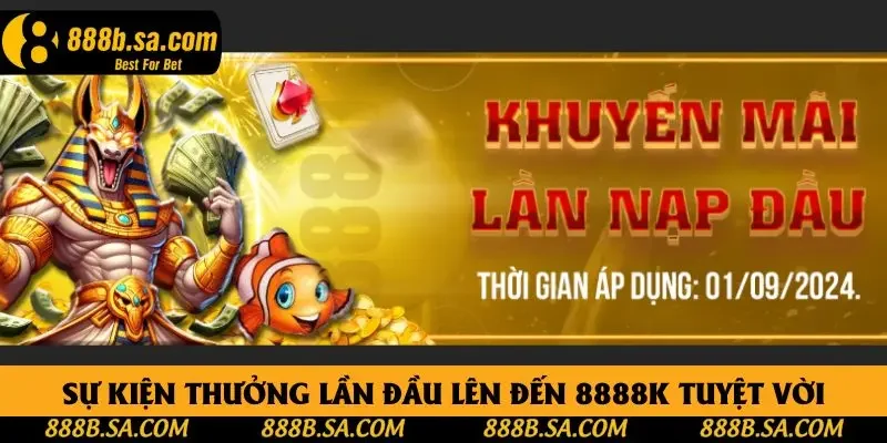 Sự kiện thưởng lần đầu lên đến 8888k tuyệt vời