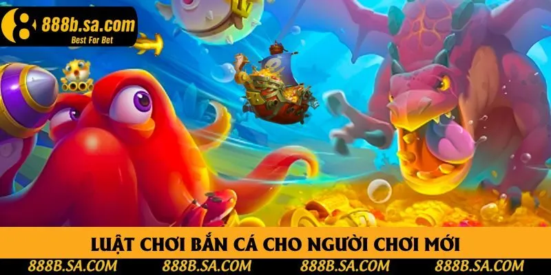 Luật chơi bắn cá cho người chơi mới