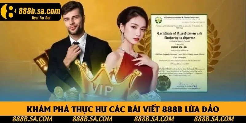 Khám phá thực hư các bài viết 888B lừa đảo
